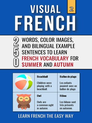 cover image of Visual French 2--Summer and  Autumn--250 Words, 250 Images, and 250 Examples Sentences to Learn French the Easy Way